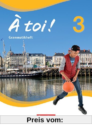 À toi! - Vier- und fünfbändige Ausgabe: Band 3 - Grammatikheft